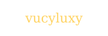 VUCYLUXY - Home